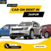 Experience Jaipur Your Way: Self-Drive Cars Available at AK Rents